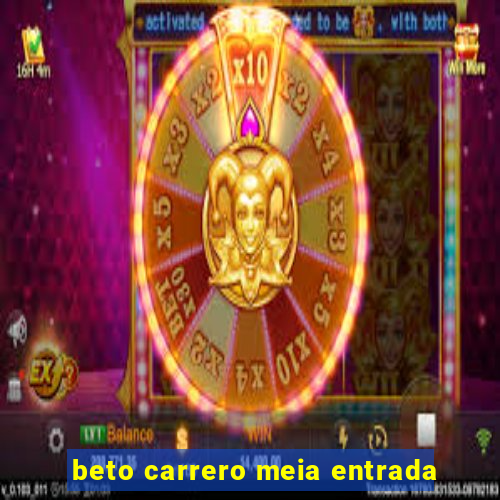 beto carrero meia entrada